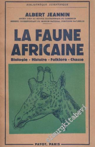 La Faune Africaine: Biologie, Histoire, Folklore, Chasse -        1951