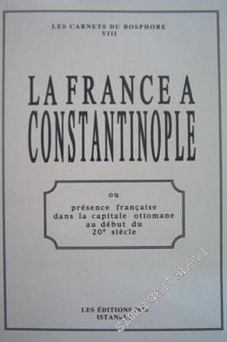La France à Constantinople ou Presence Française dans la Capitale Ottomane au debut du 20e siècle -        2002