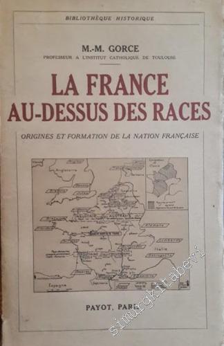 La France au-dessus des Races. Origines et Formation de la Nation Fran