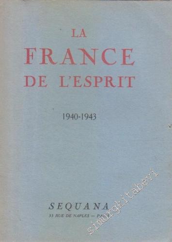 La France de l'Esprit 1940-1943: Enquete sur les Nouveaux Destins de l'Intelligence Française -        1943