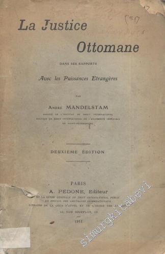 La Justice Ottomane: Dans Ses Rapports, Avec Les Puissances Etrangéres - İMZALI -