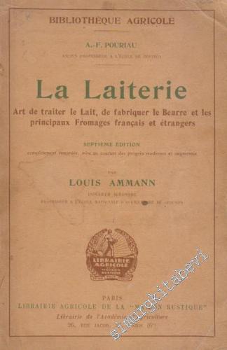 La Laiterie: Art de Traite le Lait, de Fabriquer le Beurre et les Principaux Fromages Français et Étrangers -