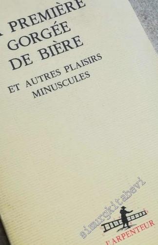 La Première Gorgée de Bière et Autres Plaisirs Minuscules -        2004