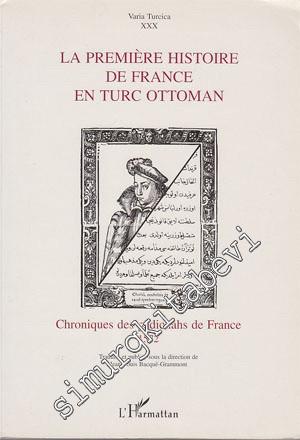 La Premiere Histoire de France En Turc Ottoman: Chroniques des Padichahs de France 1572 -