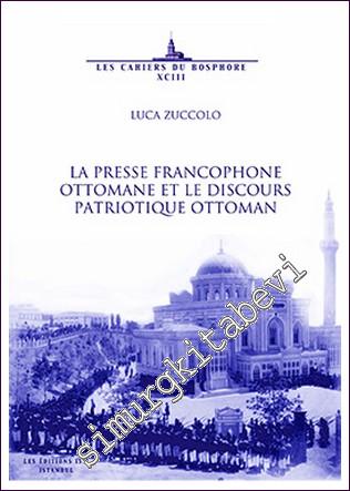 La Presse Francophone Ottomane Et Le Discours Patriotique Ottoman -        2017