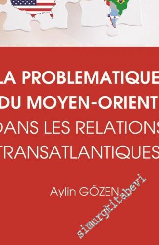 La Problematique Du Moyen - Orient Dans Les Relations Transatlantiques -