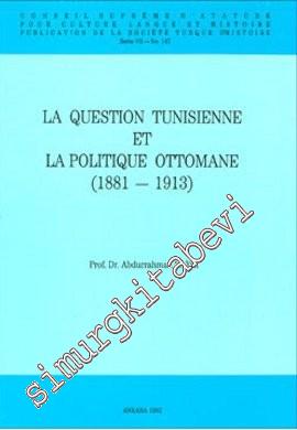 La Question Tunisienne et la Politique Ottomane (1881 - 1913)