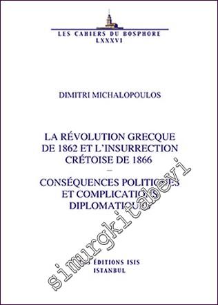 La Révolution Grecque de 1862 et l'Insurrection Crétoise de 1866 : Conséquences Politiques et Complications Diplomatiques -        2016