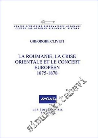 La Roumanie la Crise Orientale et le Concert Européen (1875-1878) -        2022