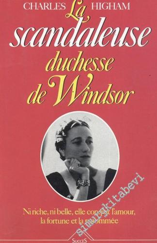 La Scandaleuse: Duchesse de Windsor: Ni Riche, Ni Belle, Elle Conquit L'amour la Fortune et la Renommée (Duchess of Windsor) -