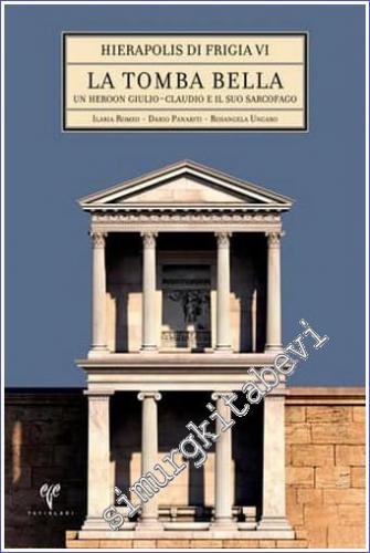 La Tomba Bella : un Heroon Giulio-Claudio e il suo Sarcofago - Hierapolis di Frigia 6 -        2014