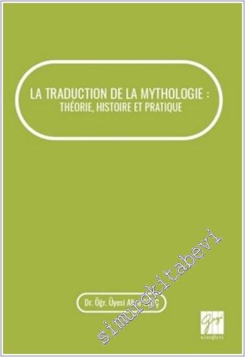 La Traduction de la Mythologie : Theorie Histoire et Pratique - 2025