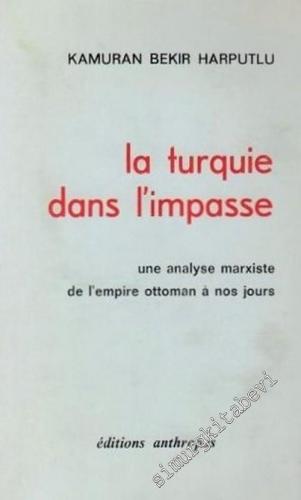 La Turquie dans l'Impasse: Une Analyse Marxiste de l'Empire Ottoman a nos Jours -