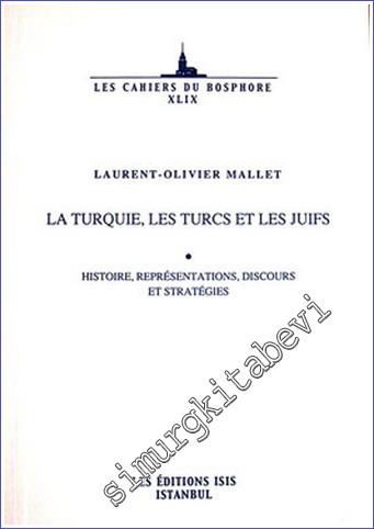 La Turquie Les Turcs et Les Juifs: Histoire, Representations, Discours Et Strategies  -