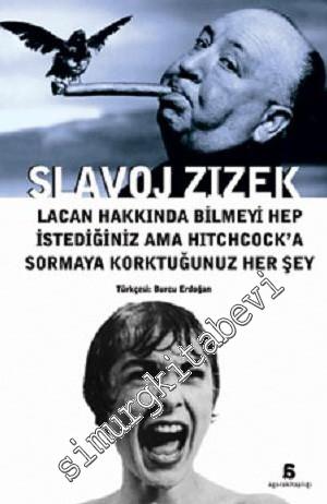 Lacan Hakkında Bilmeyi Hep İstediğiniz Ama Hitchcock'a Sormaya Korktuğunuz Her Şey -