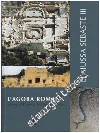 L'Agora Romana : a cura di Eugenia Equini Schneider - Elaiussa Sebaste 3  -        2010