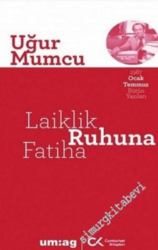 Laiklik Ruhuna Fatiha: 1 Ocak - 3 Temmuz 1987 Yazıları -        2021