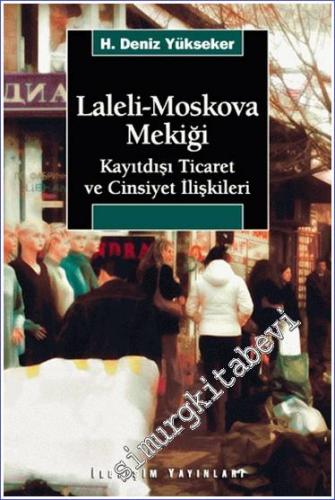 Laleli - Moskova Mekiği: Kayıtdışı Ticaret ve Cinsiyet İlişkileri -        2003