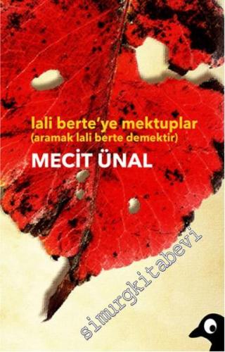 Lali Berte'ye Mektuplar: Aramak Lali Berte Demektir