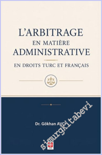 L'Arbitrage en Matière Administrative en Droits Turc et Français -