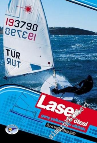 Laser ve Ötesi: Genç Yelkencinin El Kitabı -