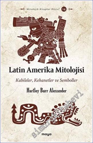 Latin Amerika Mitolojisi Kabileler Kehanetler ve Semboller -        2023