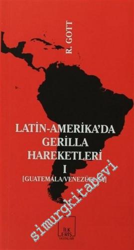 Latin Amerika'da Gerilla Hareketleri 1: Guatemala, Venezüella -        2009