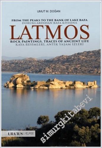 Latmos : From the Peaks to the Bank of Lake Bafa Rock Paintings Traces of Ancient Life : Doruklarından Bafa Kıyısına Kaya Resimleri, Antik Yaşam İzleri -        2021