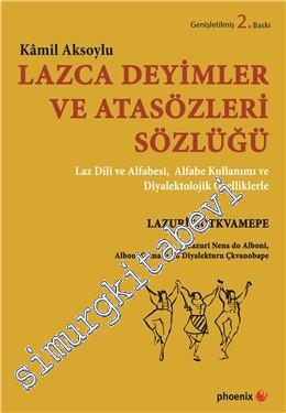 Lazca Deyimler ve Atasözleri Sözlüğü: Laz Dili Alfabesi, Alfabe Kullanımı, Diyalektolojik Özelliklerle = Lazuri Notkvamepe: Lazuri Nena do Alboni, Alboni Oxmaru du Diyalekturu Çkvanobape -