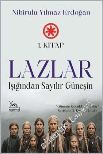 Lazlar - Işığından Sayılır Güneşin - 1. Kitap (Güneşin Çocukları Lazlar serisinin 2. Kısım 1. Kitabı) -        2025