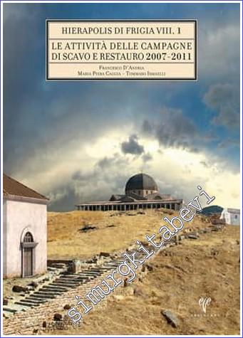 Le Attivita delle Campagne di Scavo Restauro (2007-2011) Hierapolis di Frigia 8 - 2 CİLT TAKIM -        2016