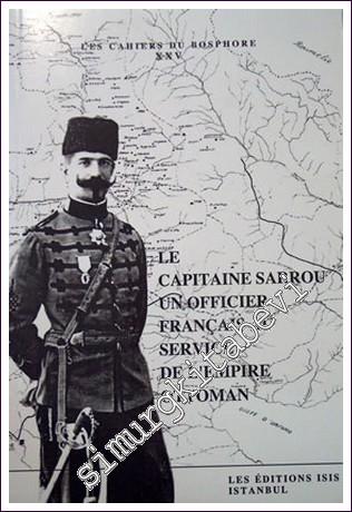 Le Capitaine Sarrou Un Officier Français Au Service de l'Empire Ottoman :Dix Ans de Séjour en Turquie ou la Réorganisation de la Gendarmerie Ottomane (1904-1914) -        2002
