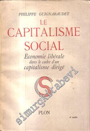 Le Capitalisme Social: Economie Liberale dans Le Cadre d'Un Capitalisme Dirigé -        1941