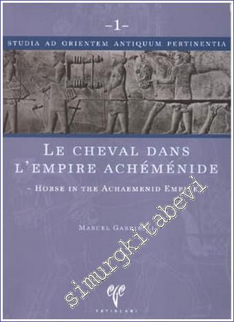 Le Cheval dans L'Empire Achemenide = Horse in the Achaemenid Empire / 