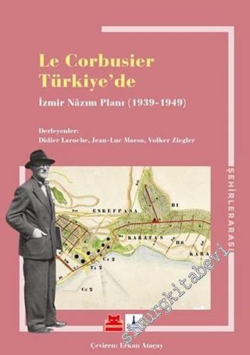 Le Corbusier Türkiye'de - İzmir Nazım Planı 1939 - 1949 -        2020
