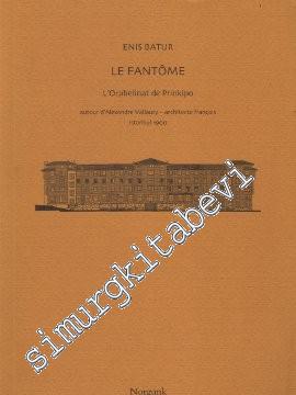 Le Fantome: L'Orphelinat de Prinkipo Autour d'Alexandre Vallaury - Arhitecte Français: Istanbul 1900 -