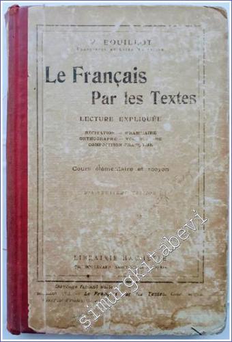 Le Français par les Textes : Lecture Expliquée - Récitation Grammaire Orthographe Vocabulaire Composition Française - Cours Élèmentaire et Moyen -