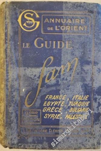 Le Guide Sam-1929: Annuaire De L'Orient, France, Italie, Egypte, Turquie, Grece, Bulgarie, Syrie, Palestine = Şark Salnamesi Şam Rehberi -        1928