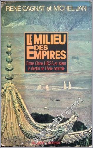 Le Milieu des Empires: Entre URSS Chine et Islam le Destin de l'Asie Centrale -        1981