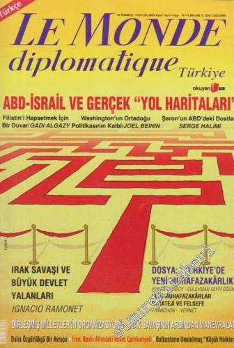 Le Monde Diplomatique - Dosya: ABD - İsrail ve Gerçek “Yol Haritaları” - IRak Savaşı ve Büyük Devlet Yalanları - “Türkiye'de Yeni Muhafazakarlık  - 16      Temmuz - Eylül