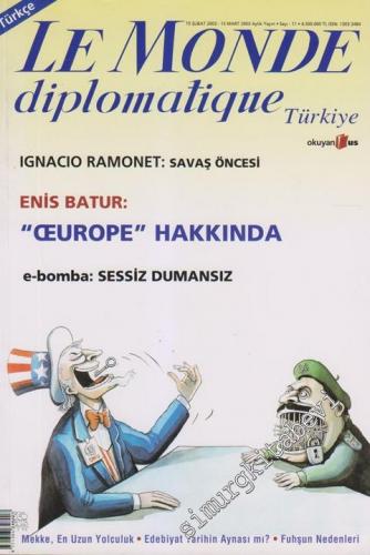 Le Monde Diplomatique - Dosya: Ignacio Ramonet: Savaş Öncesi - Enis Batur: “Europe” Hakkında - e-bomba: Sessiz Dumansız - Mekke - En Uzun Yolculuk - Edebiyat Tarihin Aynası mı? - Fuhşun Nedenleri - 11      Şubat - Mart