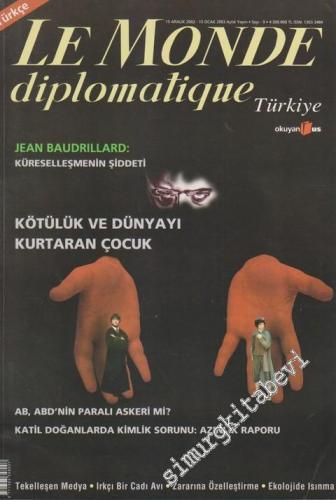 Le Monde Diplomatique - Dosya: Jean Baudrillard: Küreselleşmenin Şiddeti - Kötülük Ve Dünyayı Kurtaran Çocuk - AB, ABD'nin Paralı Askeri mi? - Katil Doğanlarda Kimlik Sorunu: Azınlık Raporu - 9      Aralık  -Ocak