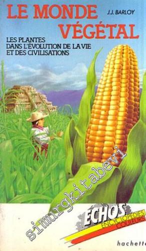 Le Monde Vegetal: Les Plantes dans L'Evolution de La Vie et des Civilisations -