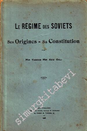 Le Regime des Soviets: Ses Origines - Sa Constitution