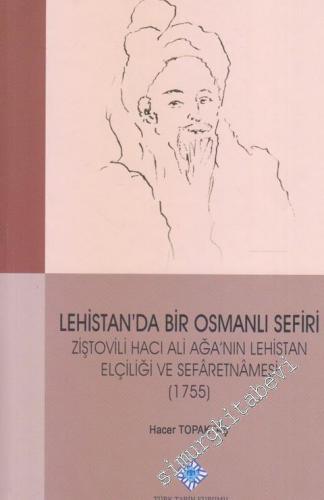Lehistan'da Bir Osmanlı Sefiri Ziştovili Hacı Ali Ağa'nın Lehistan Elçiliği ve Sefaretnamesi (1755) CİLTLİ -
