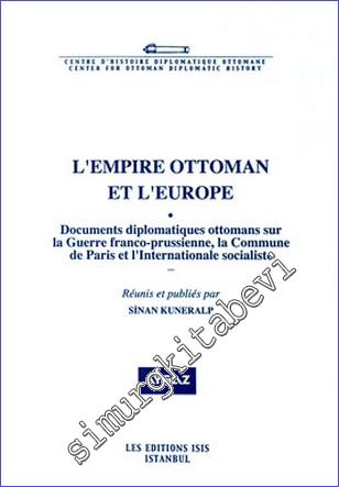L'Empire Ottoman et l'Europe 1 : Documents Diplomatiques Ottomans sur la Guerre Franco- Prussienne, la Commune de Paris et l'Internationale Socialiste -        2008