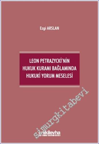 Leon Petrazycki'nin Hukuk Kuramı Bağlamında Hukuki Yorum Meselesi - 20