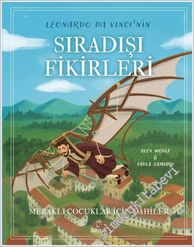 Leonardo Da Vinci'nin Sıradışı Fikirleri : Meraklı Çocuklar İçin Dahiler -        2025