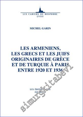 Les Armeniens, Les Grecs et les Juifs Originaires de Grece et de Turquie à Paris Entre 1920 Et 1936 -        2010