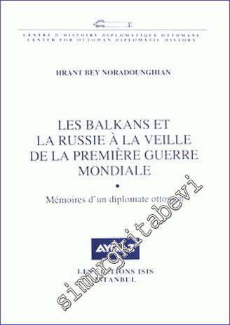 Les Balkans et la Russie à la Veille de la Première Guerre Mondiale :  Mémoires d'un Diplomate Ottoman -        2010